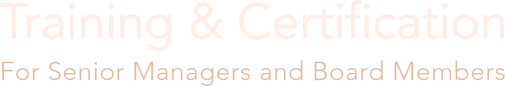 Training & Certification for Senior Managers and Board Members